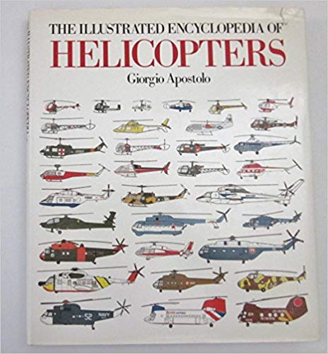 The Illustrated Encyclopedia of Helicopters Helicopter Books